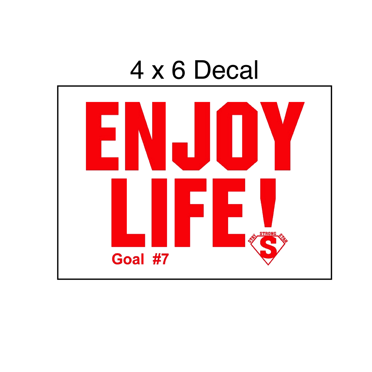 Enjoy Life 4x6 Decal